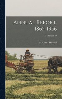 bokomslag Annual Report. 1865-1956; 75-76: 1938-39