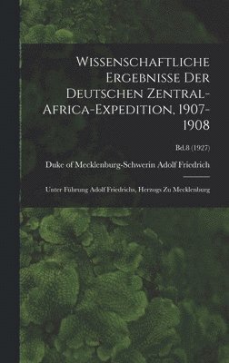 bokomslag Wissenschaftliche Ergebnisse Der Deutschen Zentral-Africa-Expedition, 1907-1908