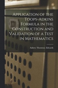bokomslag Application of the Toops-Adkins Formula in the Construction and Validation of a Test in Mathematics