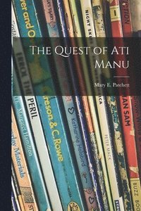 bokomslag The Quest of Ati Manu