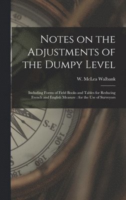 Notes on the Adjustments of the Dumpy Level [microform] 1
