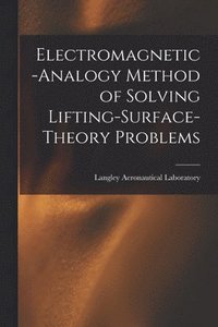 bokomslag Electromagnetic-analogy Method of Solving Lifting-surface-theory Problems