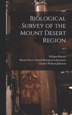 bokomslag Biological Survey of the Mount Desert Region; pt.6