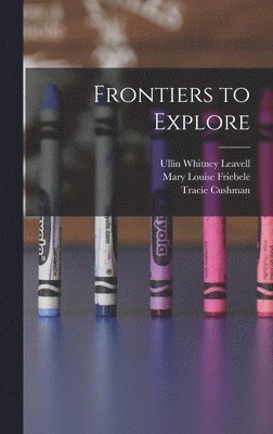 Frontiers to Explore