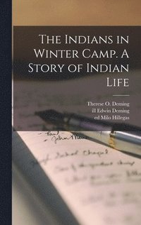bokomslag The Indians in Winter Camp. A Story of Indian Life