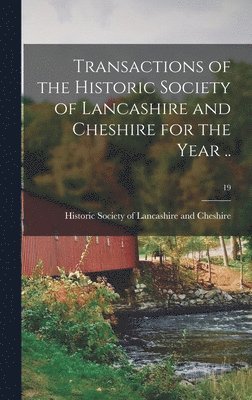 bokomslag Transactions of the Historic Society of Lancashire and Cheshire for the Year ..; 19