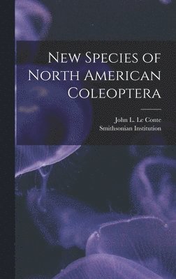 bokomslag New Species of North American Coleoptera [microform]