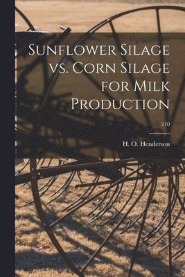 Sunflower Silage Vs. Corn Silage for Milk Production; 210 1