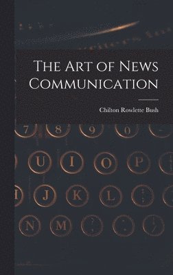 bokomslag The Art of News Communication