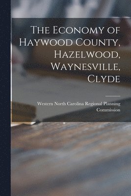 The Economy of Haywood County, Hazelwood, Waynesville, Clyde 1