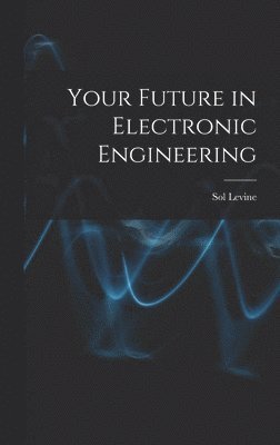 Your Future in Electronic Engineering