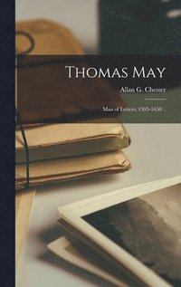 bokomslag Thomas May: Man of Letters, 1595-1650 ..