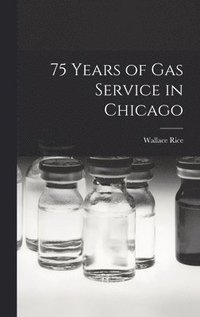 bokomslag 75 Years of Gas Service in Chicago