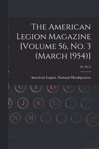 bokomslag The American Legion Magazine [Volume 56, No. 3 (March 1954)]; 56, no 3