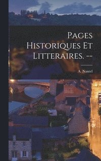 bokomslag Pages Historiques Et Litteraires. --