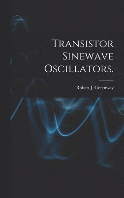 Transistor Sinewave Oscillators. 1