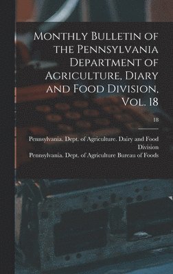 Pennsylvania Dept of Agriculture D, Pennsylvania Dept of Agriculture Bu - Monthly Bulletin of the Pennsylvania Department of Agriculture, Diary and Food Division, Vol. 18; 18, Inbunden