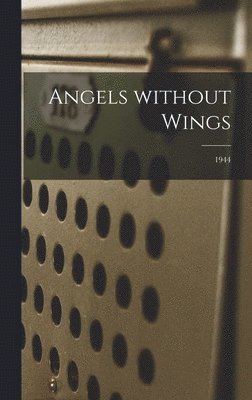 Angels Without Wings; 1944 1
