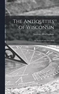bokomslag The Antiquities of Wisconsin