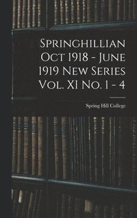 bokomslag Springhillian Oct 1918 - June 1919 New Series Vol. XI No. 1 - 4
