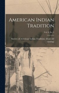 bokomslag American Indian Tradition; Vol. 8, No. 3