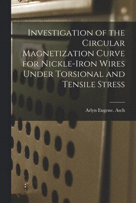 Investigation of the Circular Magnetization Curve for Nickle-iron Wires Under Torsional and Tensile Stress 1