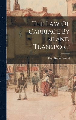 bokomslag The Law Of Carriage By Inland Transport