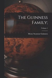 bokomslag The Guinness Family;; Volume 1