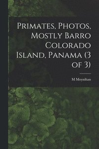 bokomslag Primates, Photos, Mostly Barro Colorado Island, Panama (3 of 3)