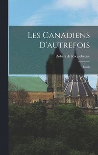 bokomslag Les Canadiens D'autrefois; Essais
