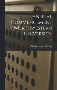 bokomslag Annual Commencement / Northwestern University.; 1917