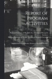 bokomslag Report of Program Activities: National Institutes of Health. Division of Research Services; 1970