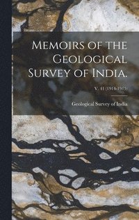 bokomslag Memoirs of the Geological Survey of India.; v. 41 (1914-1915)