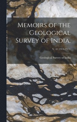 Memoirs of the Geological Survey of India.; v. 41 (1914-1915) 1