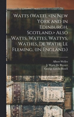 Albert Welles, George Edwin 1839- Bissell, George Edwin Bissell, J. Watts (John Watts) De Peyster - Watts (Watt), Also Watts, Wattes, Wattys, Wathes, De Wath, Le Fleming, (in England.), Inbunden