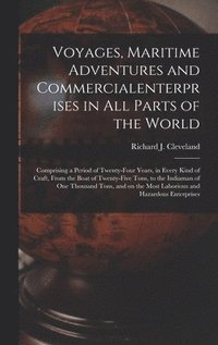 bokomslag Voyages, Maritime Adventures and Commercialenterprises in All Parts of the World [microform]