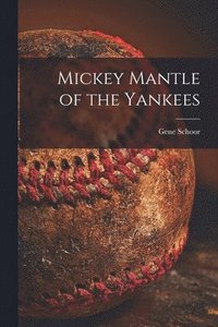 bokomslag Mickey Mantle of the Yankees