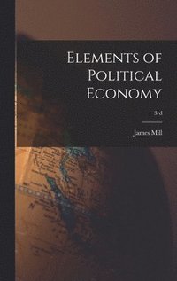 bokomslag Elements of Political Economy; 3rd