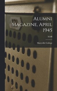 bokomslag Alumni Magazine, April 1945; XLIII