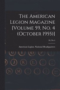 bokomslag The American Legion Magazine [Volume 59, No. 4 (October 1955)]; 59, no 4