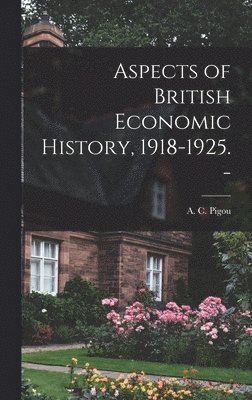 bokomslag Aspects of British Economic History, 1918-1925. -