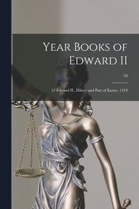 bokomslag Year Books of Edward II: 12 Edward II., Hilary and Part of Easter, 1319; 70