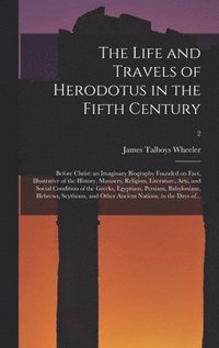 bokomslag The Life and Travels of Herodotus in the Fifth Century