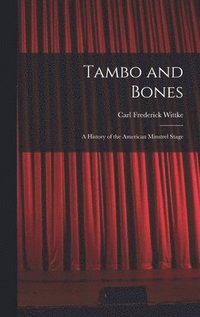 bokomslag Tambo and Bones: a History of the American Minstrel Stage