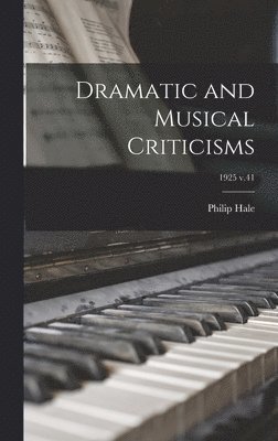 bokomslag Dramatic and Musical Criticisms; 1925 v.41