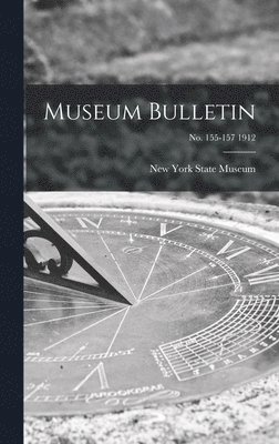 Museum Bulletin; no. 155-157 1912 1