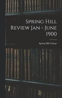 bokomslag Spring Hill Review Jan - June 1900