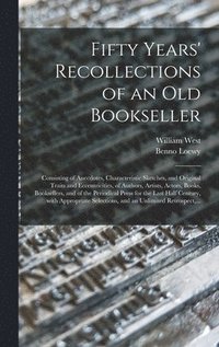 bokomslag Fifty Years' Recollections of an Old Bookseller