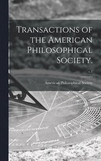 bokomslag Transactions of the American Philosophical Society.; v.1