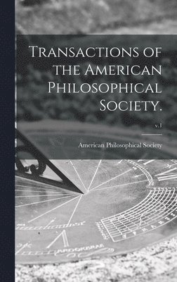American Philosophical Society - Transactions of the American Philosophical Society.; v.1, Inbunden